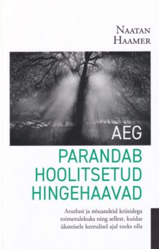 Aeg parandab hoolitsetud hingehaavad